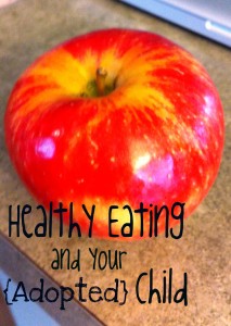 Healthy Eating and Your (Adopted) Child