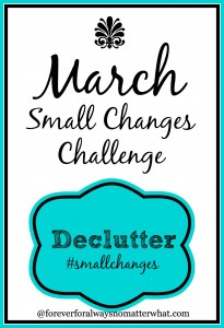 March Small Changes Challenge – Declutter!