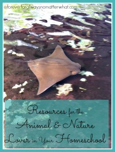 Resources for the Animal & Nature Lover in Your Homeschool