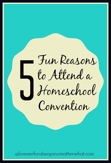 5 Fun Reasons to Attend a Homeschool Convention