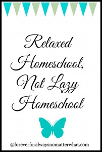 Relaxed Homeschool, Not Lazy Homeschool