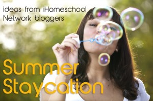 Summer Staycation ideas from the Bloggers at iHomeschool Network