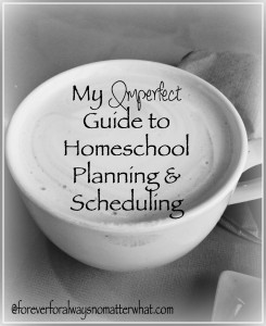 Imperfect Guide to Homeschool Planning & Scheduling