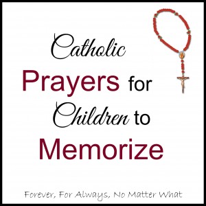Catholic Prayers for Children to Memorize
