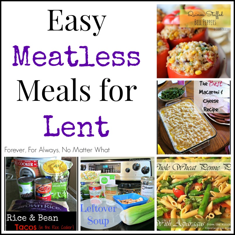 Easy Meatless Meals for Lent | Forever, For Always, No Matter What