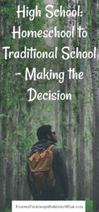 High School: From Homeschool to Traditional School – Making the Decision